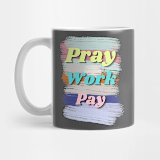 Pray, work, and pay Mug